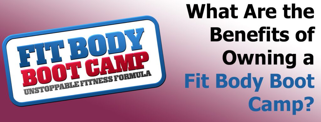 Benefits of Owning a Fit Body Boot Camp