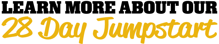 learn more about our 28 day jumpstart